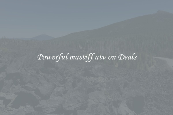 Powerful mastiff atv on Deals