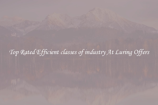 Top Rated Efficient classes of industry At Luring Offers