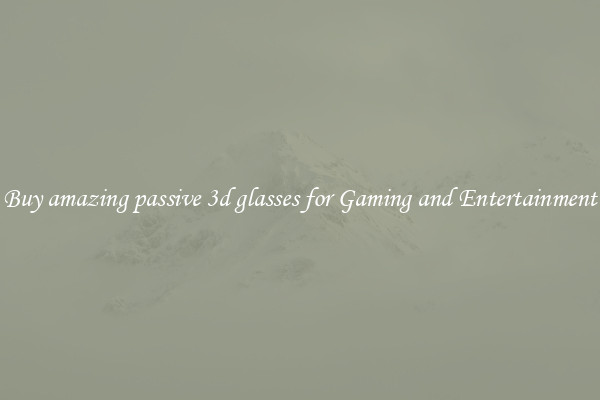 Buy amazing passive 3d glasses for Gaming and Entertainment