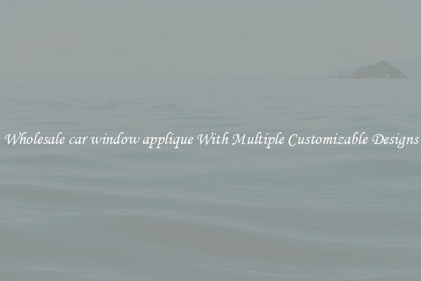 Wholesale car window applique With Multiple Customizable Designs