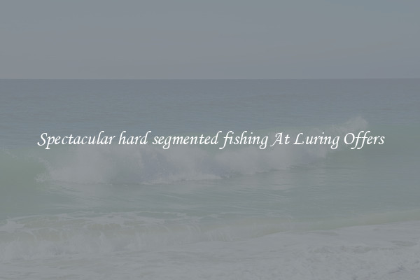 Spectacular hard segmented fishing At Luring Offers