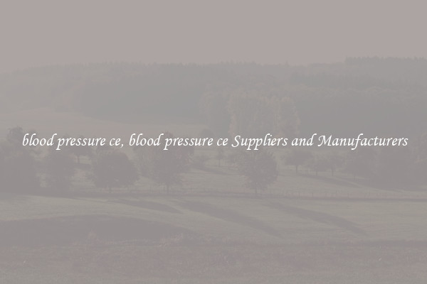 blood pressure ce, blood pressure ce Suppliers and Manufacturers