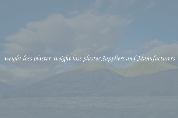 weight loss plaster, weight loss plaster Suppliers and Manufacturers