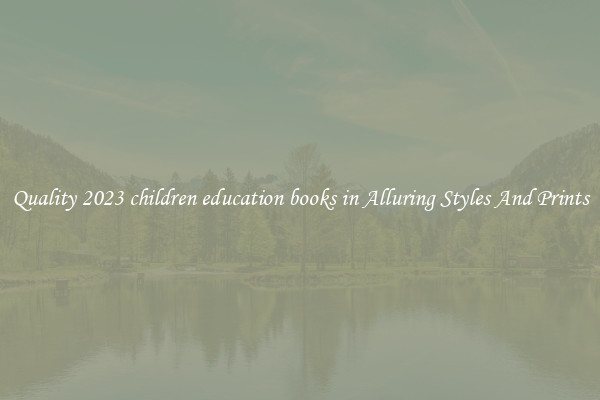 Quality 2023 children education books in Alluring Styles And Prints