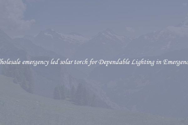 Wholesale emergency led solar torch for Dependable Lighting in Emergencies