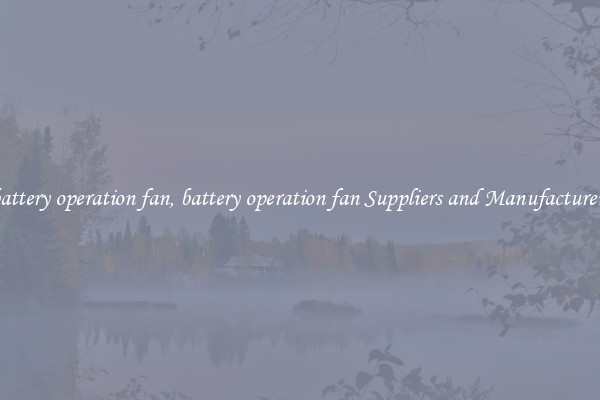 battery operation fan, battery operation fan Suppliers and Manufacturers