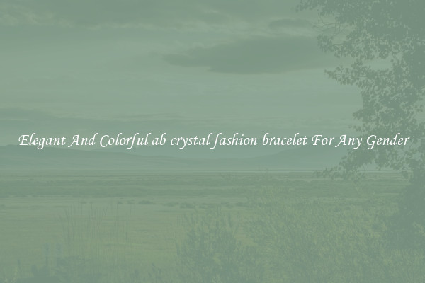 Elegant And Colorful ab crystal fashion bracelet For Any Gender