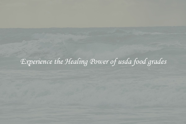 Experience the Healing Power of usda food grades