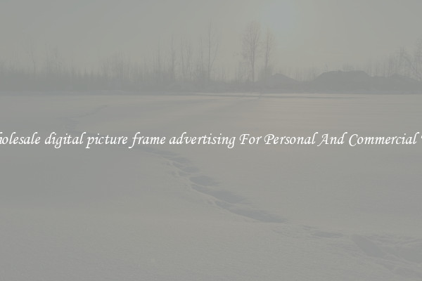 Wholesale digital picture frame advertising For Personal And Commercial Use