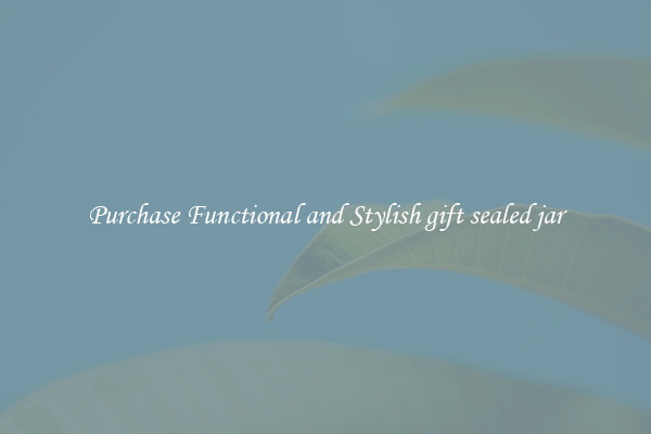 Purchase Functional and Stylish gift sealed jar