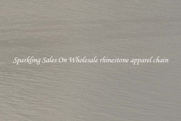 Sparkling Sales On Wholesale rhinestone apparel chain