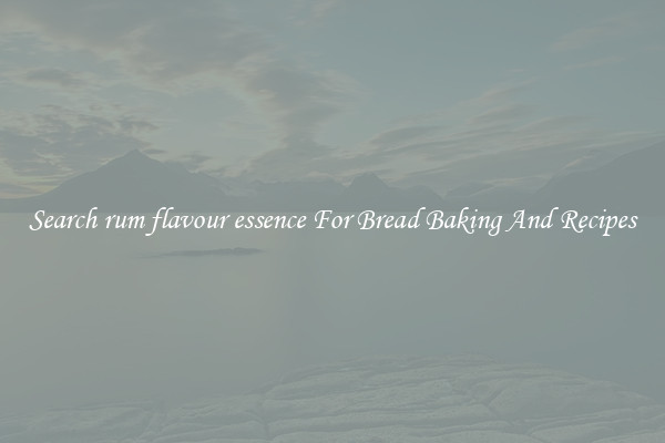 Search rum flavour essence For Bread Baking And Recipes