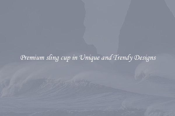 Premium sling cup in Unique and Trendy Designs