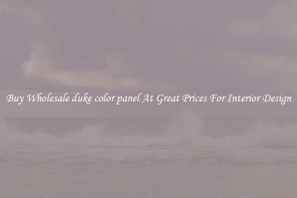 Buy Wholesale duke color panel At Great Prices For Interior Design