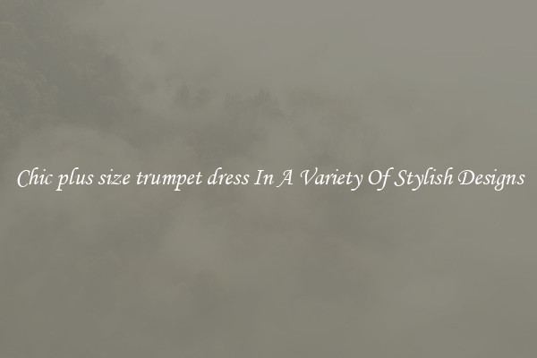 Chic plus size trumpet dress In A Variety Of Stylish Designs