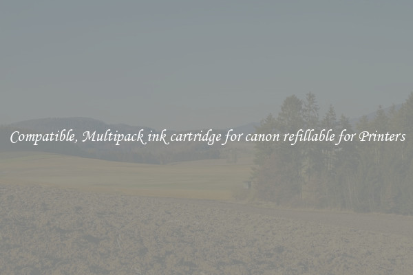 Compatible, Multipack ink cartridge for canon refillable for Printers