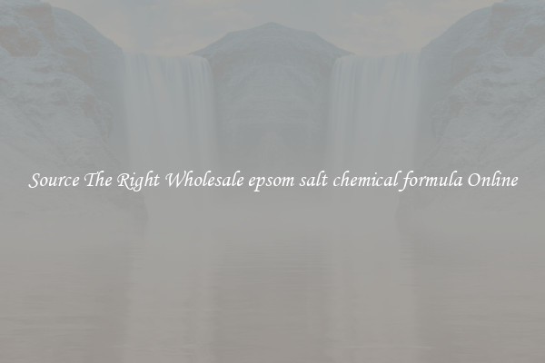 Source The Right Wholesale epsom salt chemical formula Online