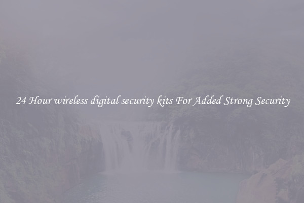 24 Hour wireless digital security kits For Added Strong Security