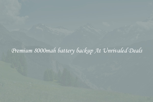 Premium 8000mah battery backup At Unrivaled Deals