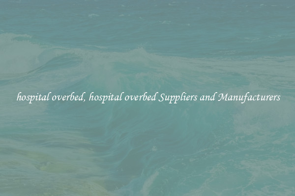 hospital overbed, hospital overbed Suppliers and Manufacturers