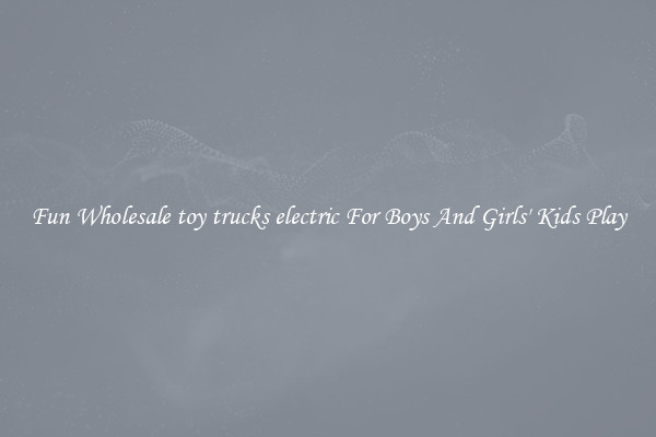 Fun Wholesale toy trucks electric For Boys And Girls' Kids Play