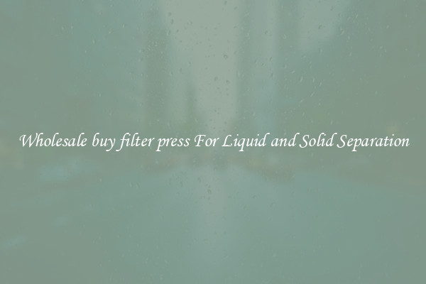 Wholesale buy filter press For Liquid and Solid Separation