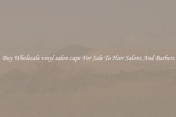 Buy Wholesale vinyl salon cape For Sale To Hair Salons And Barbers