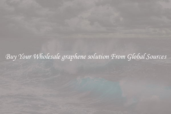 Buy Your Wholesale graphene solution From Global Sources