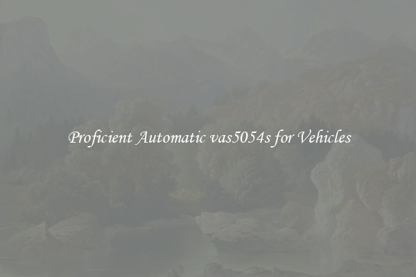 Proficient Automatic vas5054s for Vehicles