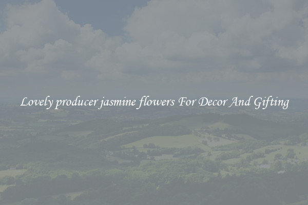 Lovely producer jasmine flowers For Decor And Gifting
