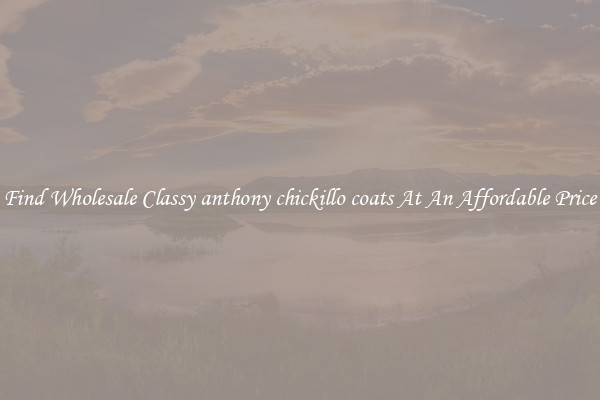 Find Wholesale Classy anthony chickillo coats At An Affordable Price