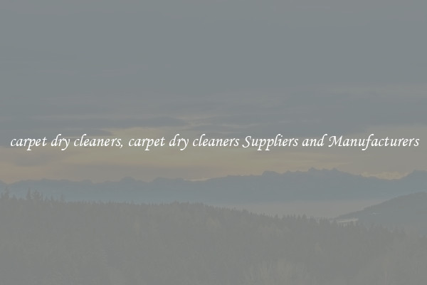 carpet dry cleaners, carpet dry cleaners Suppliers and Manufacturers
