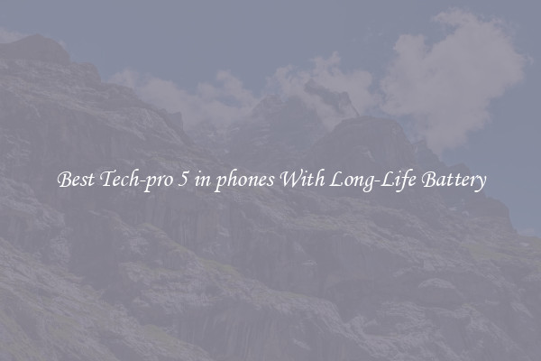 Best Tech-pro 5 in phones With Long-Life Battery