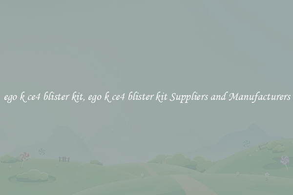 ego k ce4 blister kit, ego k ce4 blister kit Suppliers and Manufacturers