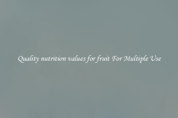 Quality nutrition values for fruit For Multiple Use