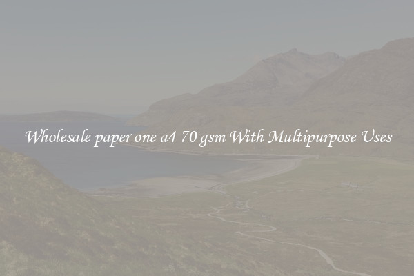 Wholesale paper one a4 70 gsm With Multipurpose Uses